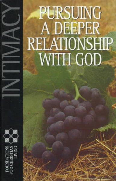 Intimacy: Pursuing A Deeper Relationship With God (Foundations for Christian Living Series) cover