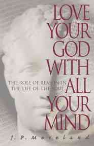 Love Your God with All Your Mind: The Role of Reason in the Life of the Soul cover