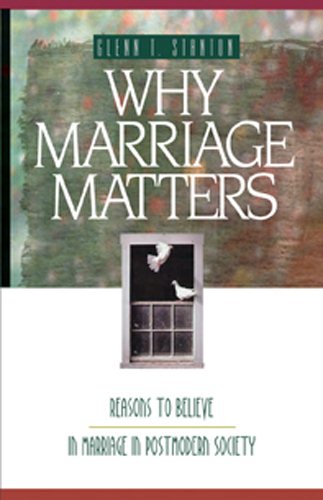Why Marriage Matters: Reasons to Believe in Marriage in Postmodern Society (Experiencing God)