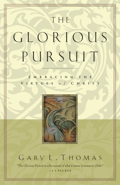 The Glorious Pursuit: Embracing the Virtues of Christ (Pilgrimage Growth Guide) cover