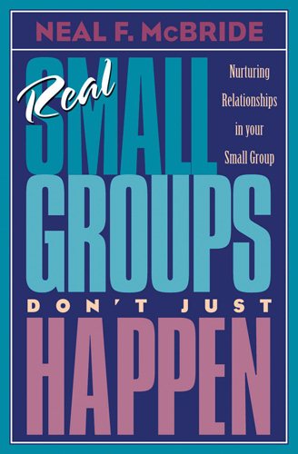 Real Small Groups Don't Just Happen: Nurturing Relationships in Your Small Group (TrueColors) cover