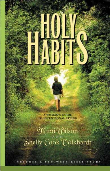 Holy Habits: A Woman's Guide to Intentional Living (Spiritual Formation Study Guides)