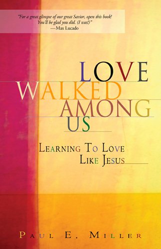 Love Walked Among Us: Learning To Love Like Jesus cover