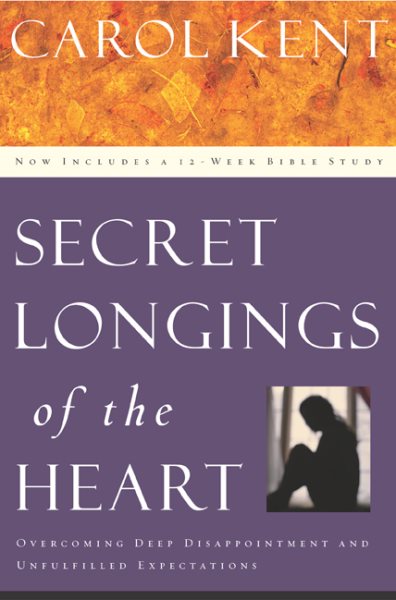 Secret Longings of the Heart: Overcoming Deep Disappointment and Unfulfilled Expectations (Navigators Reference Library) cover