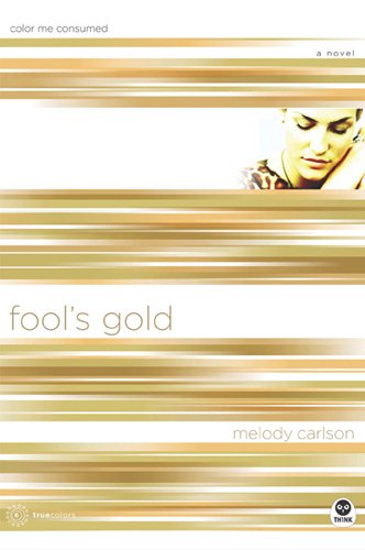 Fool's Gold: Color Me Consumed (TrueColors Series #6)