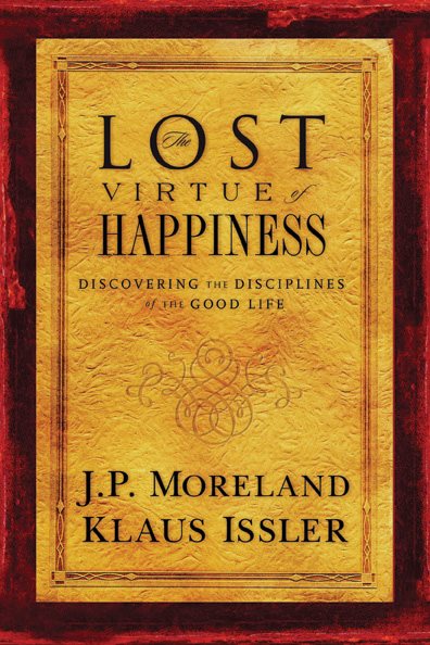 The Lost Virtue of Happiness: Discovering The Disciplines of The Good Life cover