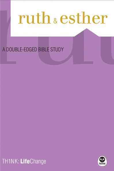 TH1NK LifeChange Ruth and Esther: A Double-Edged Bible Study cover