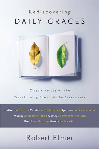 Rediscovering Daily Graces: Classic Voices on the Transforming Power of the Sacraments cover