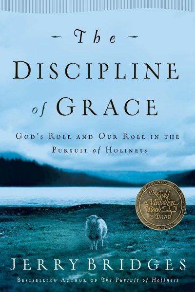 The Discipline of Grace: God's Role and Our Role in the Pursuit of Holiness cover