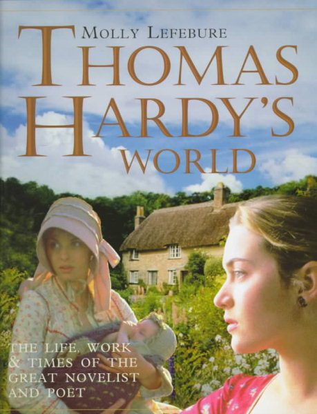 Thomas Hardy's World: The Life, Times and Works of the Great Novelist and Poet cover