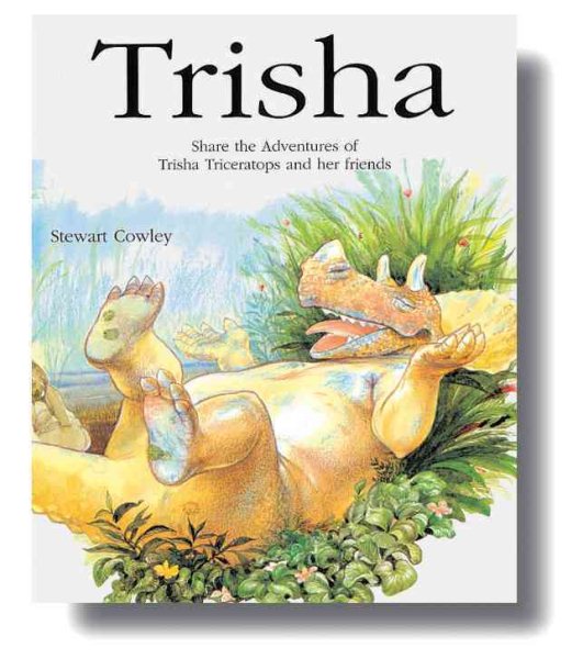 Trisha: Share the Amazing Adventures of Trisha Triceratops and Her Friends (Dinosaur Friends)