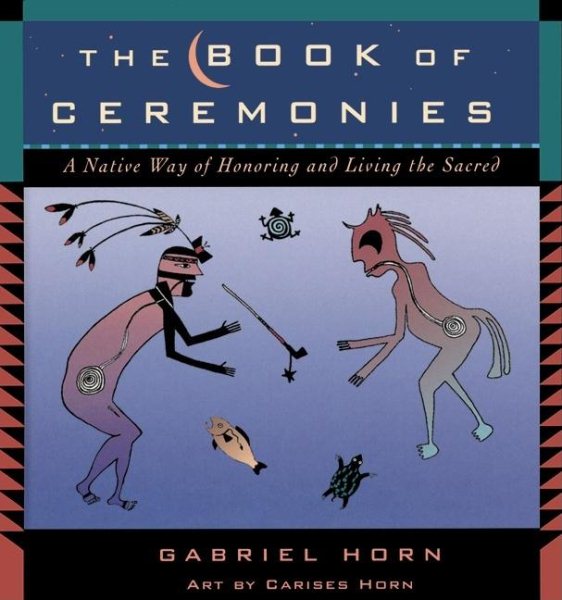 The Book of Ceremonies: A Native Way of Living and Honoring the Sacred cover