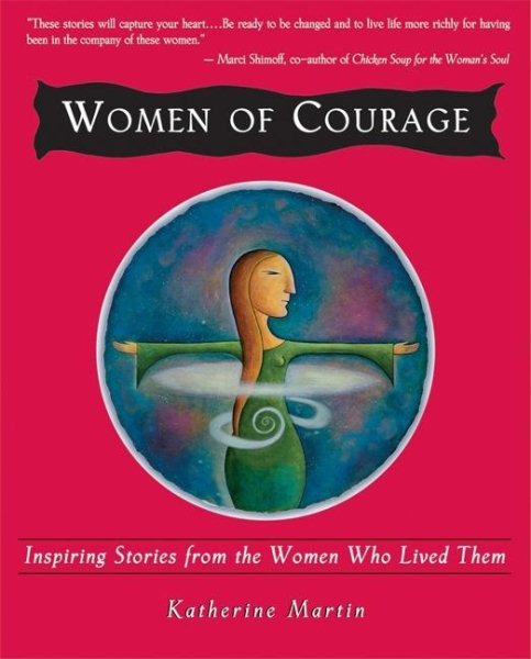Women of Courage: Inspiring Stories from the Women Who Lived Them