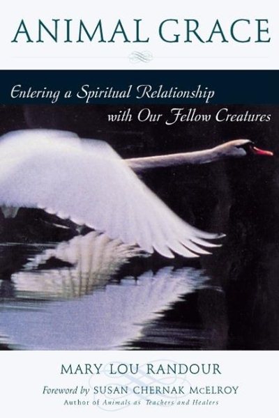 Animal Grace: Entering a Spiritual Relationship With Our Fellow Creatures cover