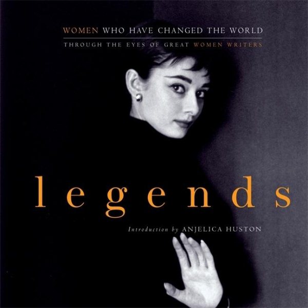 Legends: Women Who Have Changed the World Through the Eyes of Great Women Writers cover