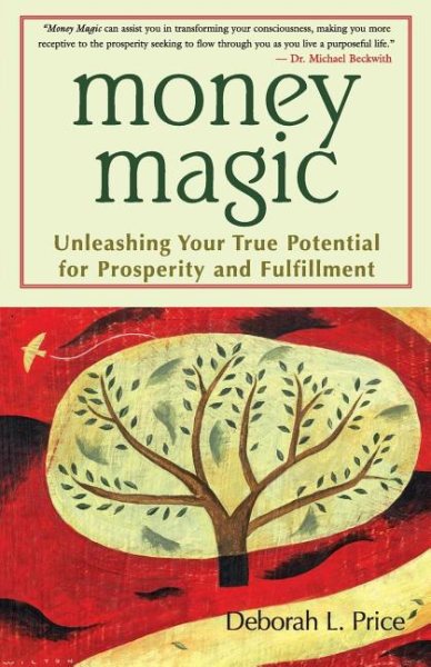 Money Magic: Unleashing Your True Potential for Prosperity and Fulfillment cover