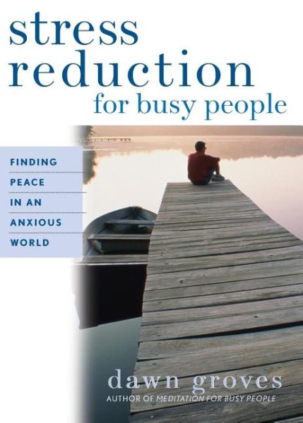 Stress Reduction for Busy People: Finding Peace in an Anxious World cover