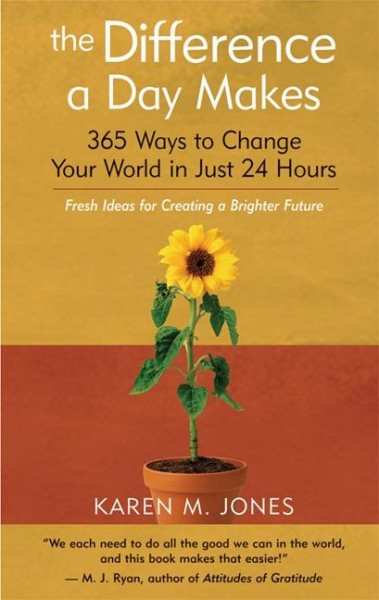 The Difference a Day Makes: 365 Ways to Change Your World in Just 24 Hours cover