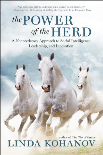 The Power of the Herd: A Nonpredatory Approach to Social Intelligence, Leadership, and Innovation cover