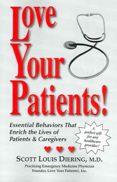 Love Your Patients! Improving Patient Satisfaction with Essential Behaviors That Enrich the Lives of Patients and Professionals