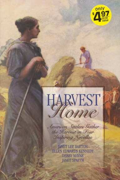 Harvest Home: Only Believe/Harvest of Love/The Applesauce War/Sunshine Harvest (Inspirational Romance Novella Collection)
