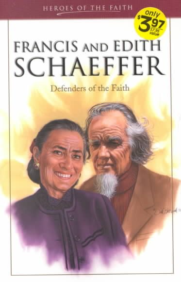 Francis and Edith Schaeffer: Defenders of the Faith (Heroes of the Faith)