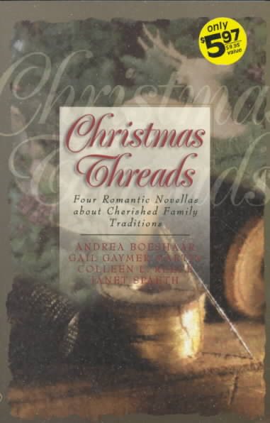 Christmas Threads: Everlasting Light/Yuletide Treasure/Angels in the Snow/Christmas Cake (Inspirational Christmas Romance Collection)