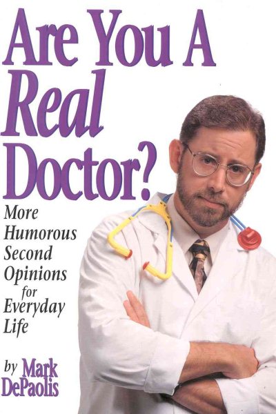 Are You a Real Doctor?: More Humorous Second Opinions for Everyday Life