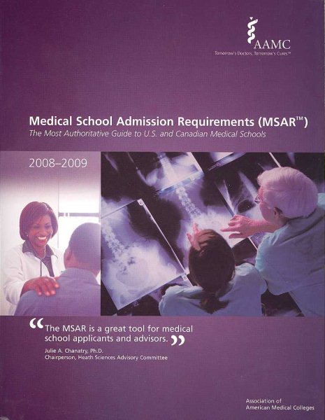 Medical School Admission Requirements (MSAR) 2008-2009: The Most Authoritative Guide to U.S. and Canadian Medical Schools (Medical School Admission ... ... Requirements, United States and Canada)