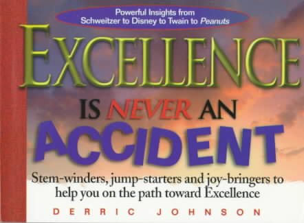 Excellence is Never an Accident: Stern-Windres, Jump-Starters, and Joy-Bringers to Help You on the Path Yoward Excellence