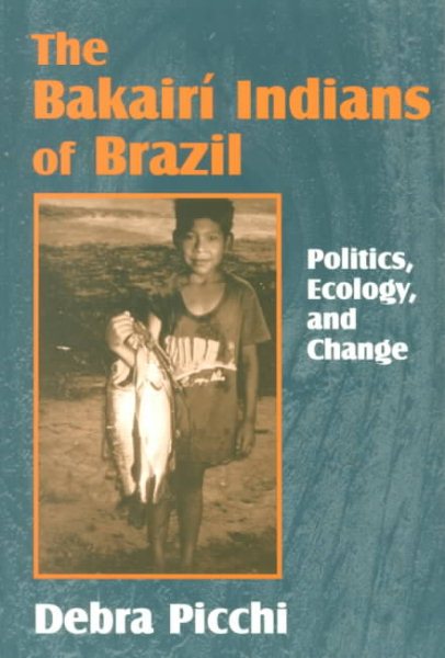 The Bakairí Indians of Brazil : Politics, Ecology, and Change