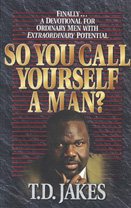 So You Call Yourself a Man?: A Devotional for Ordinary Men with Extraordinary Potential cover