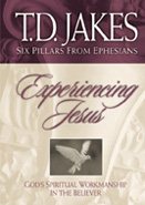 Experiencing Jesus: God's Spiritual Workmanship in the Believer (Six Pillars from Ephesians) cover