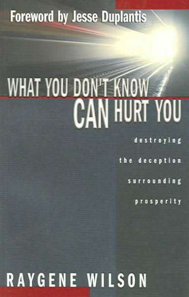 What You Don't Know Can Hurt You: Destroying the Deception Surrounding Prosperity cover