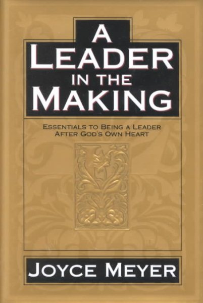 A Leader in the Making: Essentials to Being a Leader After God's Own Heart cover