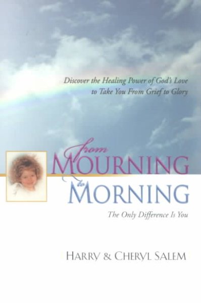 From Mourning to Morning: Discovering the Healing Power of God's Love to Take You from Grief to Glory cover