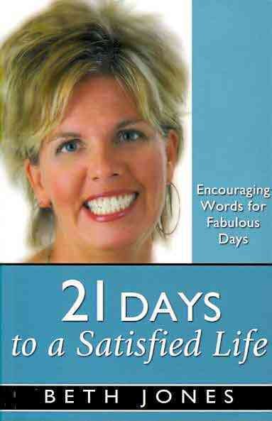 21 Days to a Satisfied Life: Encouraging Words for Fabulous Days (21 Days Series) cover