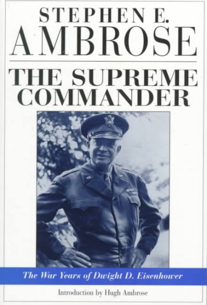 The Supreme Commander: The War Years of Dwight D. Eisenhower cover