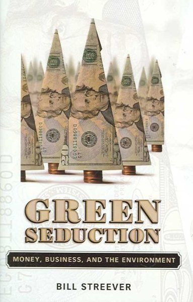 Green Seduction: Money, Business, And the Environment cover