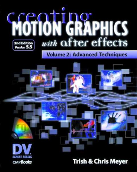 Creating Motion Graphics with After Effects: Volume 2: Advanced Techniques cover