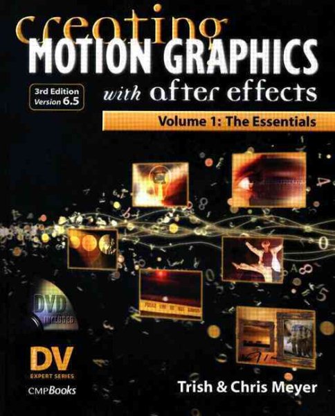 Creating Motion Graphics with After Effects, Vol. 1: The Essentials (3rd Edition, Version 6.5) cover