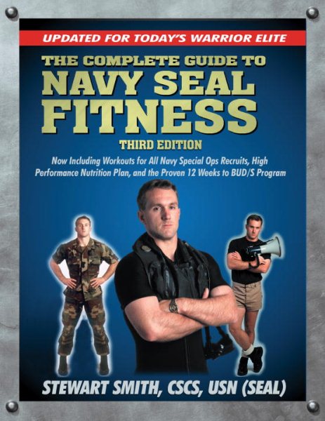 The Complete Guide to Navy Seal Fitness, Third Edition: Updated for Today's Warrior Elite cover