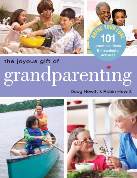 The Joyous Gift of Grandparenting: 101 Practical Ideas & Meaningful Activities to Share Your Love cover