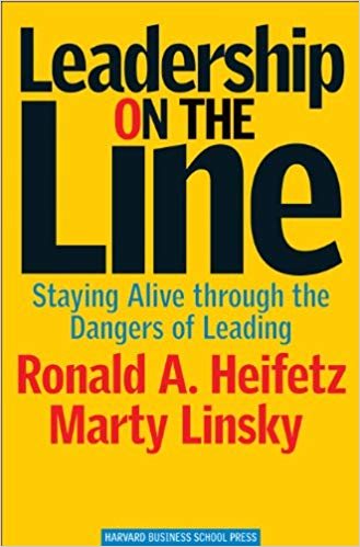 Leadership on the Line: Staying Alive through the Dangers of Leading cover