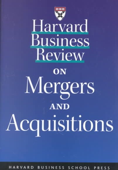 Harvard Business Review on Mergers & Acquisitions