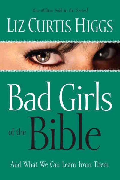 Bad Girls of the Bible and What We Can Learn from Them cover