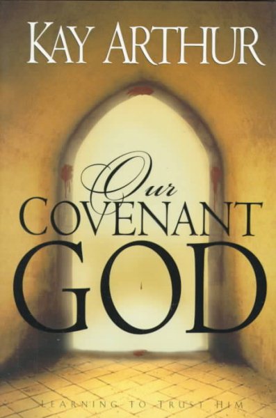 Our Covenant God: Learning to Trust Him