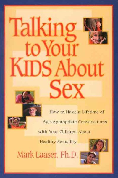 Talking to Your Kids About Sex: How to Have a Lifetime of Age-Appropriate Conversations with Your Children About Healthy Sexuality cover