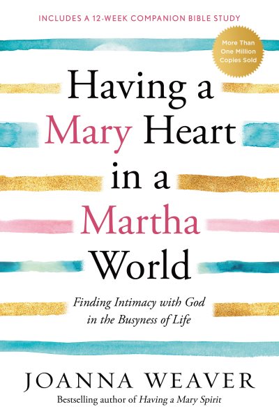 Having a Mary Heart in a Martha World: Finding Intimacy With God in the Busyness of Life cover