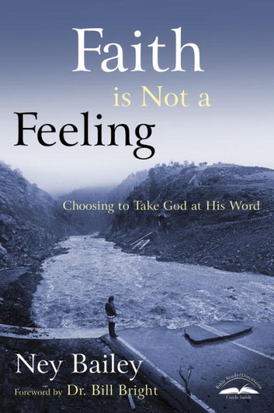 Faith Is Not a Feeling: Choosing to Take God at His Word cover